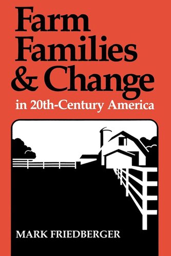 Farm Families And Change In 20thcentury America Mark Friedberger