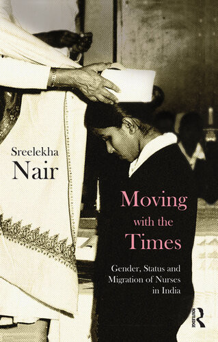 Moving With The Times Gender Status And Migration Of Nurses In India Sreelekha Nair