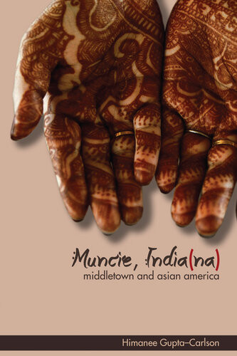 Muncie Indiana Middletown And Asian America Himanee Guptacarlson