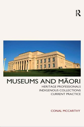 Museums And Maori Heritage Professionals Indigenous Collections Current Practice Conal Mccarthy