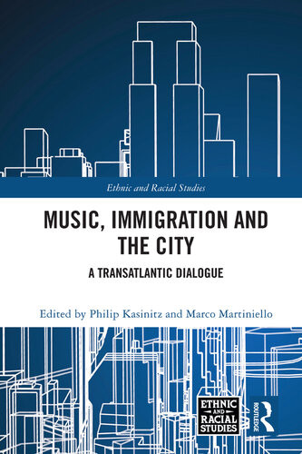 Music Immigration And The City A Transatlantic Dialogue Philip Kasinitz