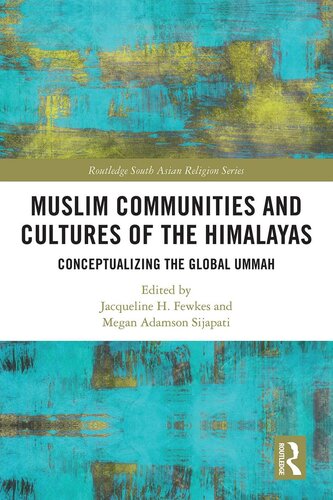Muslim Communities And Cultures Of The Himalayas Jacqueline H Fewkes