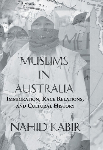 Muslims In Australia Immigration Race Relations And Cultural History Nahid Kabir