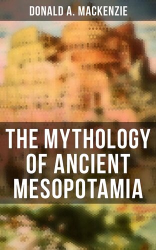 The Mythology Of Ancient Mesopotamia Donald A Mackenzie