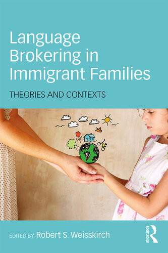 Language Brokering In Immigrant Families Theories And Contexts 1st Edition Robert S Weisskirch