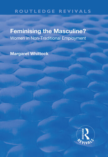 Feminising The Masculine Women In Nontraditional Employment Margaret Whittock