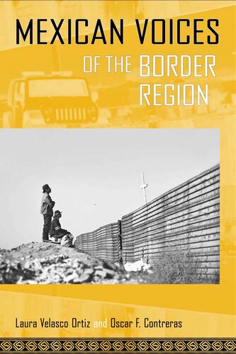 Mexican Voices Of The Border Region Laura Velasco Ortiz Oscar F Contreras Sandra Del Castillo