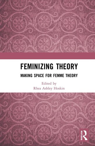Feminizing Theory Making Space For Femme Theory Rhea Ashley Hoskin