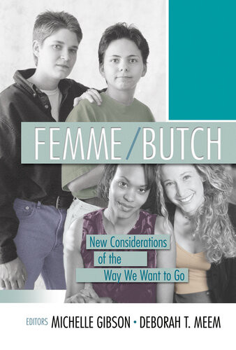 Femmebutch New Considerations Of The Way We Want To Go Michelle Gibson Deborah Meem