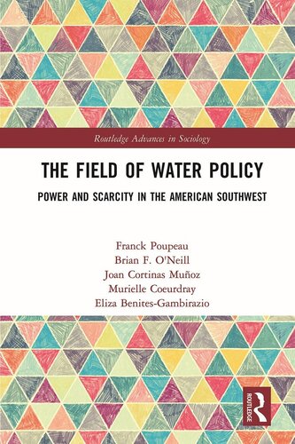 The Field Of Water Policy Power And Scarcity In The American Southwest Franck Poupeau