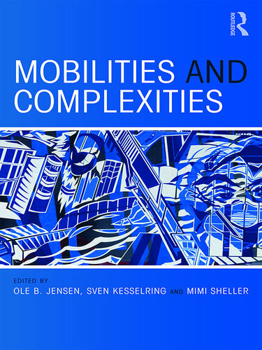 Mobilities And Complexities Ole B Jensen Sven Kesselring Mimi Sheller