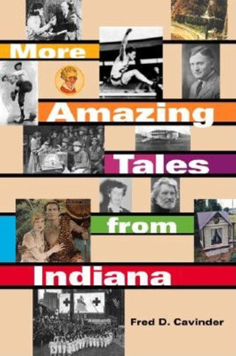 More Amazing Tales From Indiana Fred D Cavinder
