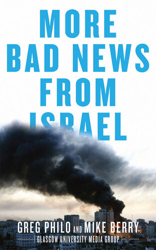 More Bad News From Israel Greg Philo Mike Berry