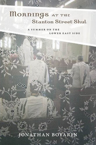 Mornings At The Stanton Street Shul A Summer On The Lower East Side Jonathan Boyarin