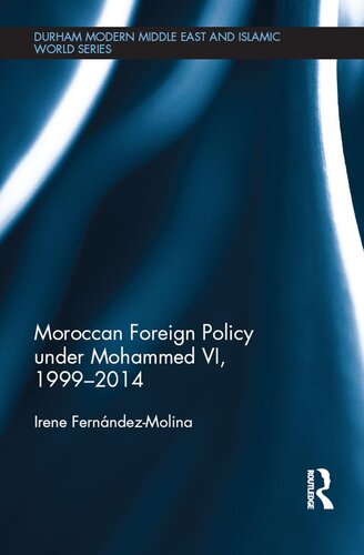Moroccan Foreign Policy Under Mohammed Vi 19992014 Irene Fernandezmolina