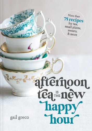 Afternoon Tea Is The New Happy Hour Gail Greco