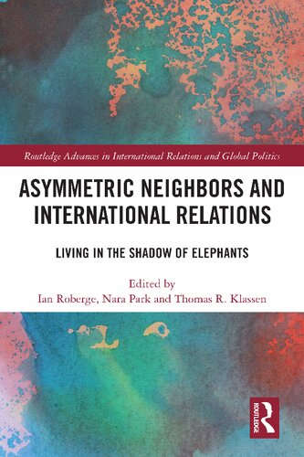 Asymmetric Neighbours And International Relations Living In The Shadow Of Elephants Ian Roberge