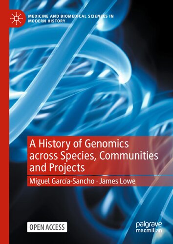 A History Of Genomics Across Species Communities And Projects Miguel Garcasancho