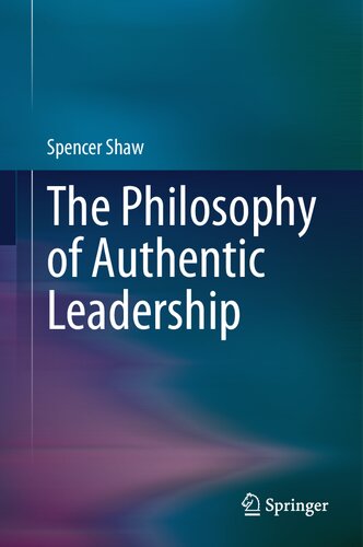 The Philosophy Of Authentic Leadership Spencer Shaw