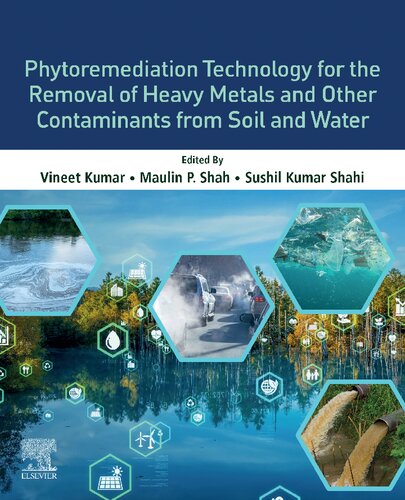 Phytoremediation Technology For The Removal Of Heavy Metals And Other Contaminants From Soil And Water Vineet Kumar