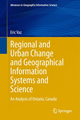 Regional And Urban Change And Geographical Information Systems And Science An Analysis Of Ontario Canada Eric Vaz