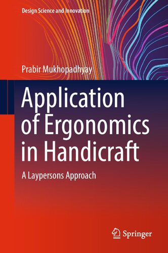 Application Of Ergonomics In Handicraft A Laypersons Approach Prabir Mukhopadhyay