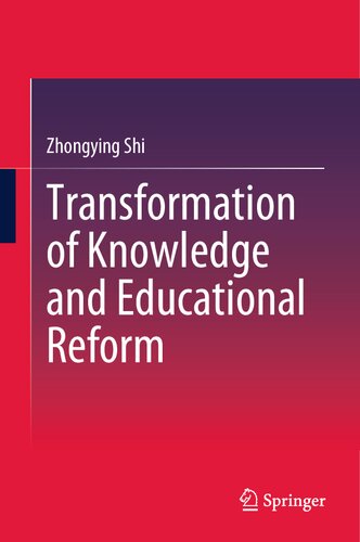 Transformation Of Knowledge And Educational Reform Zhongying Shi