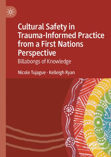 Cultural Safety In Traumainformed Practice From A First Nations Perspective Billabongs Of Knowledge Nicole Tujague