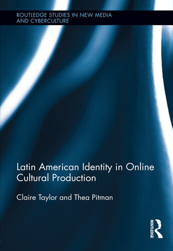 Latin American Identity In Online Cultural Production Claire Taylor