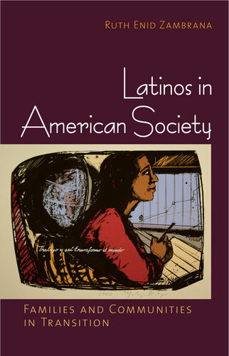Latinos In American Society Families And Communities In Transition Ruth Enid Zambrana