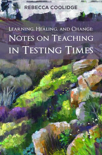Learning Healing And Change Notes On Teaching In Testing Times Rebecca Coolidge