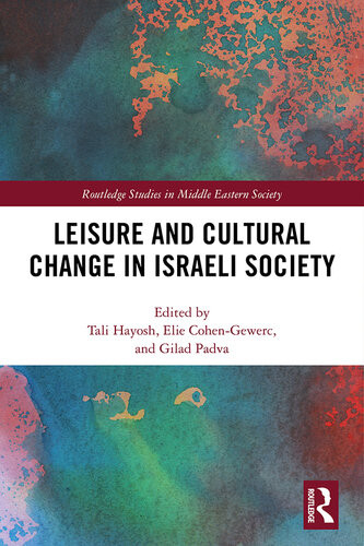 Leisure And Cultural Change In Israeli Society Tali Hayosh Elie Cohengewerc