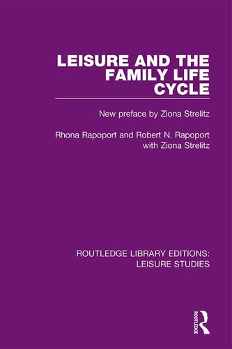 Leisure And The Family Life Cycle Rhona Rapoport Robert N Rapoport
