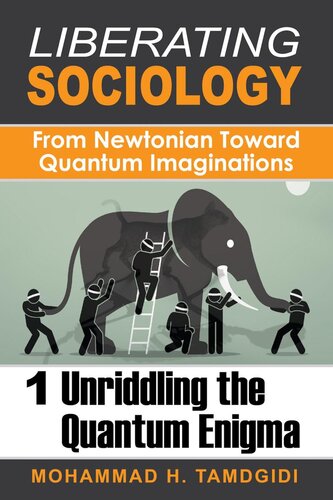 Liberating Sociology From Newtonian Toward Quantum Imaginations Volume 1 Mohammad H Tamdgidi
