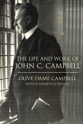 The Life And Work Of John C Campbell Olive Dame Campbell Elizabeth M Williams