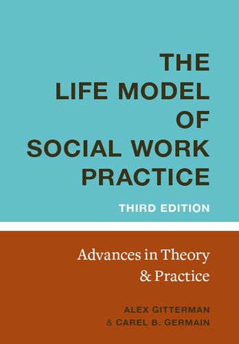 The Life Model Of Social Work Practice Advances In Theory And Practice 3rd Edition Alex Gitterman