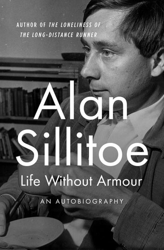 Life Without Armour An Autobiography Alan Sillitoe