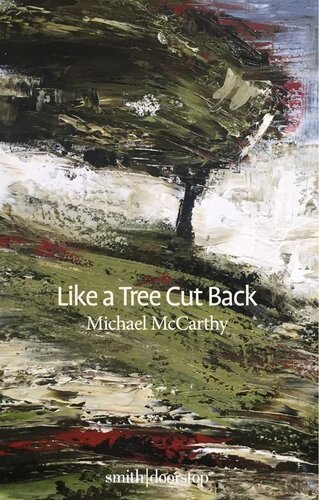 Like A Tree Cut Back Part Historypart Memoirpart Meditation Michael Mccarthy