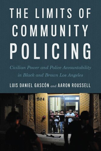 The Limits Of Community Policing Civilian Power And Police Accountability In Black And Brown Los Angeles Gascn