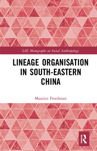Lineage Organisation In Southeastern China Maurice Freedman