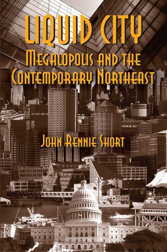 Liquid City Megalopolis And The Contemporary Northeast John R Short