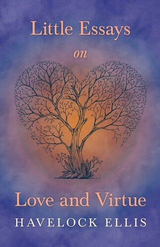 Little Essays On Love And Virtue Havelock Ellis