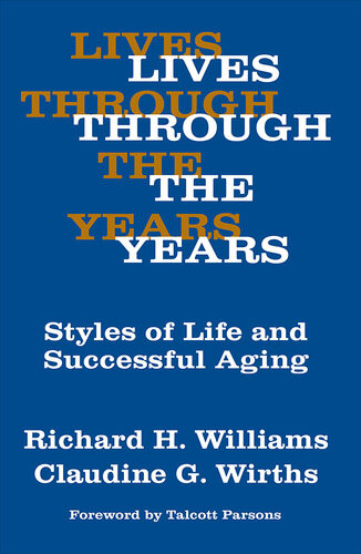 Lives Through The Years Styles Of Life And Successful Aging Richard Hays Williams Claudine G Wirths