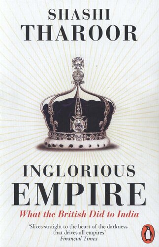 Inglorious Empire What The British Did To India Shashi Tharoor