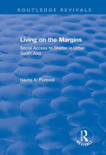 Living On The Margins Social Access To Shelter In Urban South Asia Navtej K Purewal