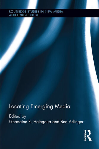 Locating Emerging Media Germaine R Halegoua Ben Aslinger