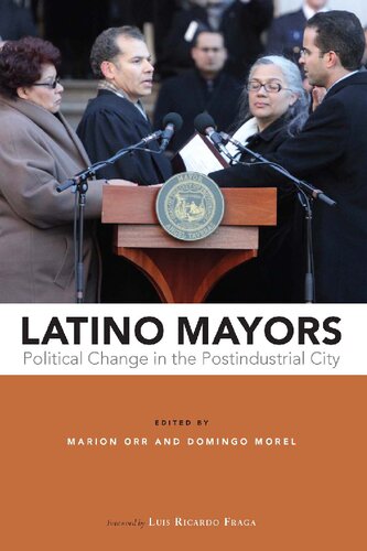 Latino Mayors Political Change In The Postindustrial City 1st Edition Marion Orr