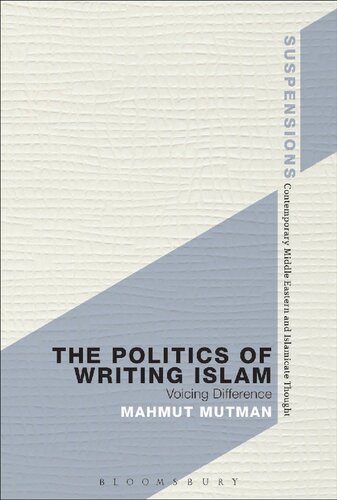 The Politics Of Writing Islam Voicing Difference Mahmut Mutman