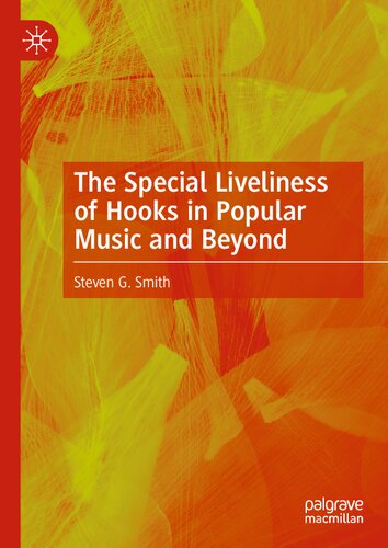 The Special Liveliness Of Hooks In Popular Music And Beyond Steven G Smith
