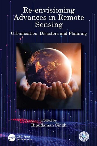 Reenvisioning Advances In Remote Sensing Urbanization Disasters And Planning Ripudaman Singh